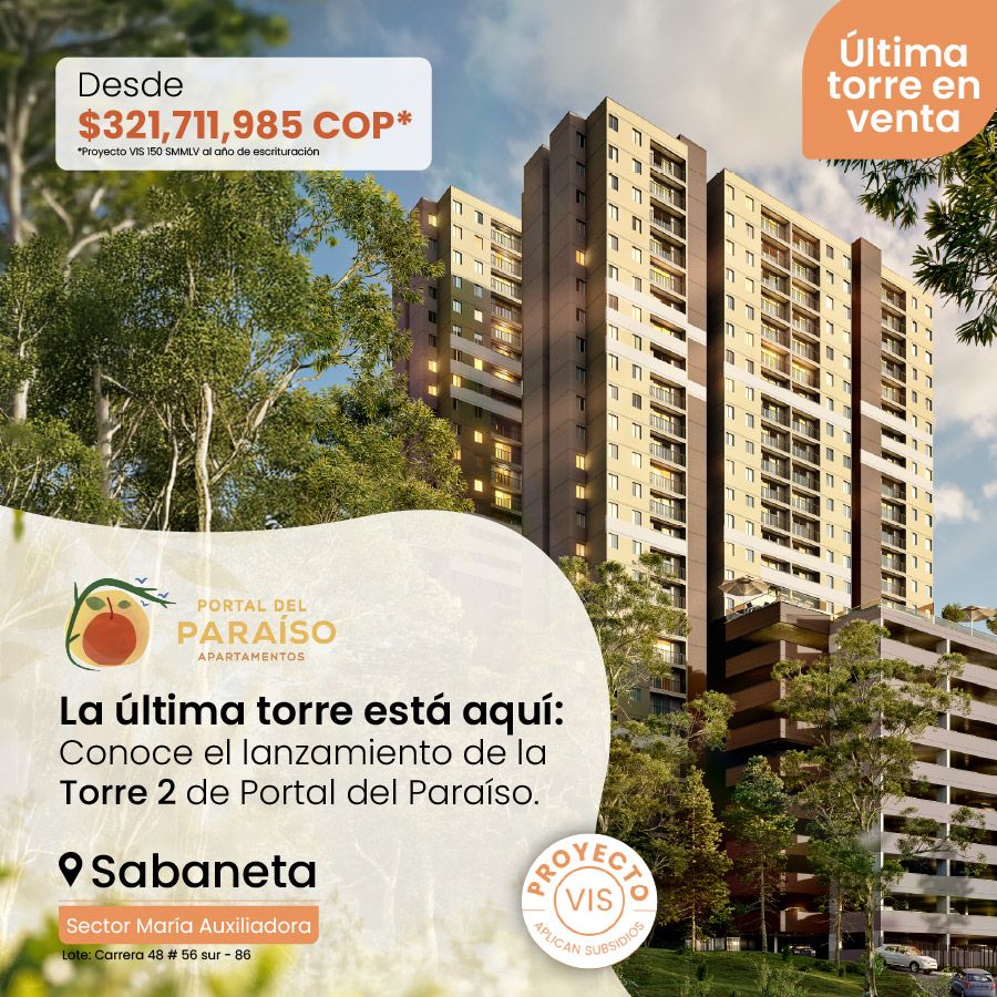 Portal del paraiso: Proyecto VIS en Sabaneta sector María Auxiliadora con entrega proyectada para 2027, en sector de alta valorización. Apartamentos nuevos en Sabaneta con proyección de crecimiento e inversión.